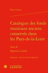 Catalogue Des Fonds Musicaux Anciens Conserves Dans Les Pays-de-la-loire Tome 3 ; Mayenne Et Sarthe 