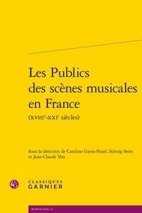 Les Publics Des Scenes Musicales En France (xviiie-xxie Siecles) 