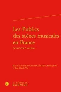 Les Publics Des Scenes Musicales En France (xviiie-xxie Siecles) 