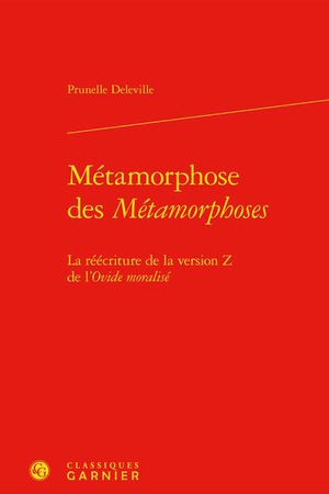Metamorphose Des Metamorphoses : La Reecriture De La Version Z De L'ovide Moralise 