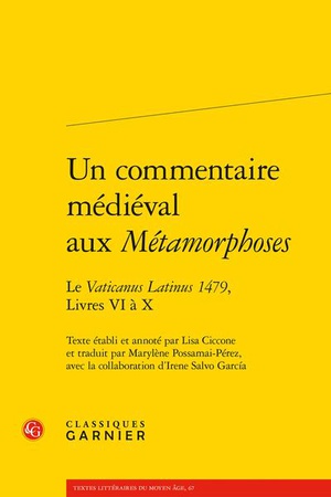 Un Commentaire Medieval Aux Metamorphoses : Le Vaticanus Latinus 1479, Livres 6 A 10 