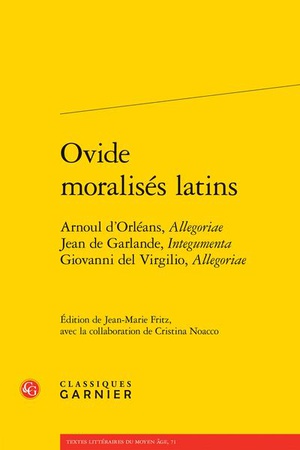 Ovide Moralises Latins : Arnoul D'orleans, Allegoriae Jean De Garlande, Integumenta Giovanni Del Virgilio 