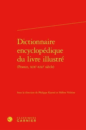 Dictionnaire Encyclopedique Du Livre Illustre (france, Xixe-xxie Siecle) 