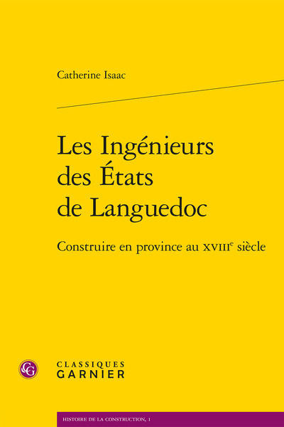 Les Ingenieurs Des Etats De Languedoc : Construire En Province Au Xviiie Siecle 