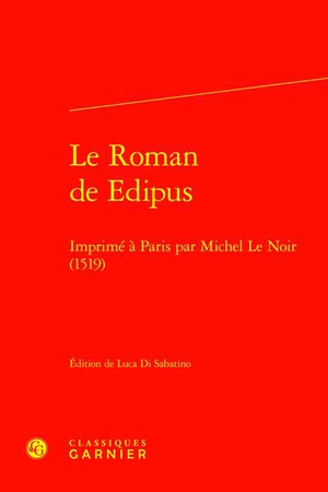 Le Roman De Edipus : Imprime A Paris Par Michel Le Noir (1519) 
