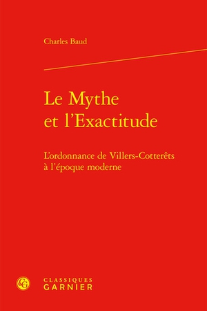 Le Mythe Et L'exactitude : L'ordonnance De Villers-cotterets A L'epoque Moderne 
