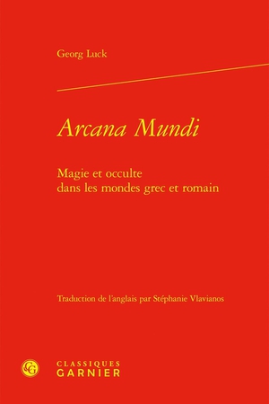 Arcana Mundi : Magie Et Occulte Dans Les Mondes Grec Et Romain 