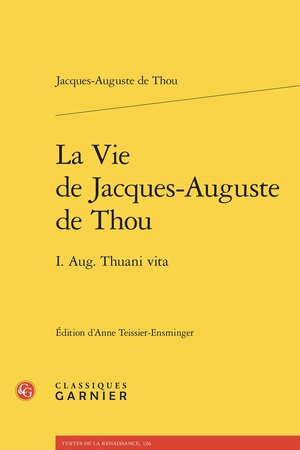 La Vie De Jacques-auguste De Thou : I. Aug. Thuani Vita 