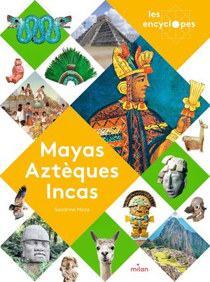 Mayas, Azteques Et Incas 