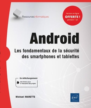 Android ; Les Fondamentaux De La Securite Des Smartphones Et Tablettes 
