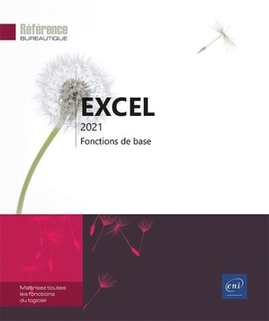 Excel 2021 : Fonctions De Base ; Niveau Initie A Confirme 