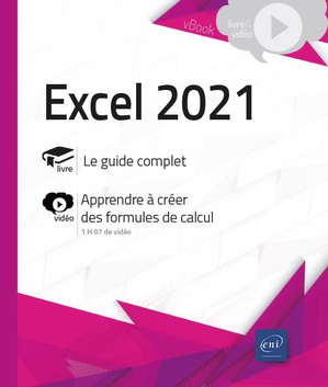 Excel 2021 : Livre Avec Complement Video ; Apprendre A Creer Des Formules De Calcul 