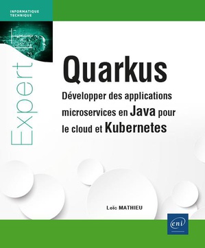 Quarkus : Developper Des Applications Microservices En Java Pour Le Cloud Et Kubernetes 