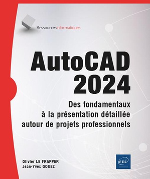 Autocad 2024 : Des Fondamentaux A La Presentation Detaillee Autour De Projets Professionnels 