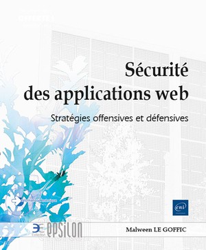 Securite Des Applications Web : Strategies Offensives Et Defensives 