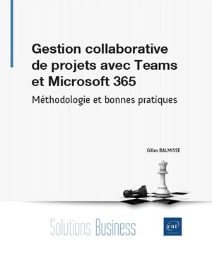 Gestion Collaborative De Projets Avec Teams Et Microsoft 365 : Methodologie Et Bonnes Pratiques 