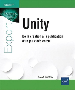 Unity : De La Creation A La Publication D'un Jeu Video En 2d 