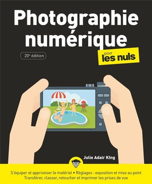 La Photographie Numerique Pour Les Nuls (20e Edition) 