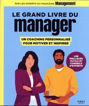 Le Grand Livre Du Manager : Un Coaching Personnalise Pour Motiver Et Inspirer 