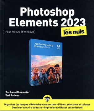 Photoshop Elements Pour Les Nuls (edition 2023) 