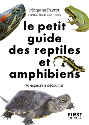Le Petit Guide Nature Des Reptiles Et Amphibiens : 70 Especes A Decouvrir 