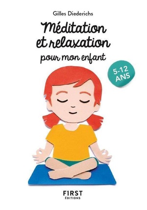 Meditation Et Relaxation Pour Mon Enfant (2e Edition) 