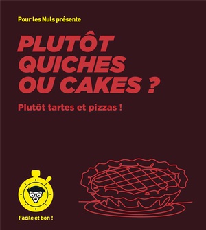 Plutot Quiches Ou Cakes ? Pour Les Nuls : Plutot Tartes Et Pizzas ! 