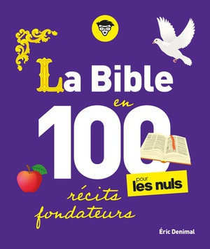 La Bible En 100 Recits Fondateurs Pour Les Nuls 