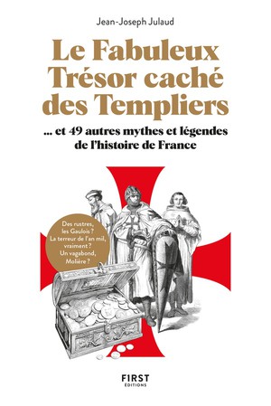 Le Fabuleux Tresor Cache Des Templiers... Et 49 Autres Mythes Et Legendes De L'histoire De France 