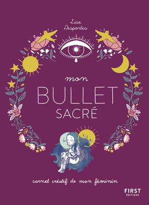 Mon Bullet Sacre : Carnet Creatif De Mon Feminin 