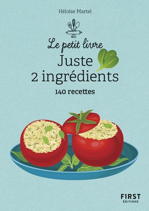 Juste 2 Ingredients : 140 Recettes (2e Edition) 