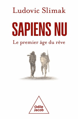 Sapiens Nu : Le Premier Age Du Reve 