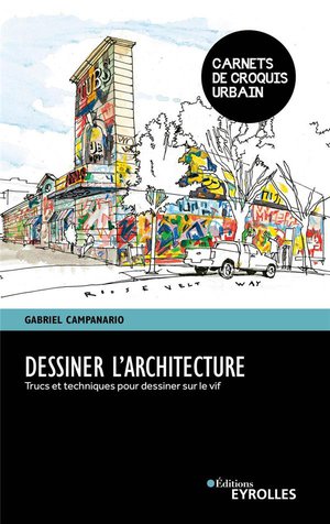 Dessiner L'architecture ; Trucs Et Techniques Pour Dessiner Sur Le Vif 