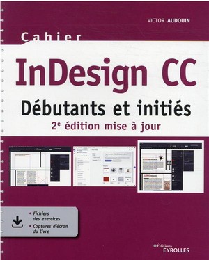 Cahier Indesign Cc : Debutants Et Inities (2e Edition) 