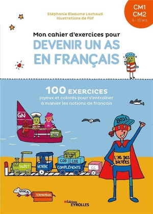 Mon Cahier D'exercices Pour Devenir Un As En Francais Cm1-cm2 : 9/10 Ans 
