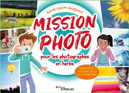 Mission Photo Pour Les Photographes En Herbe : Resous Le Mystere De La Photographie ! 