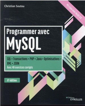 Programmer Avec Mysql : Sql-transactions-php-java-optimisations (6e Edition) 
