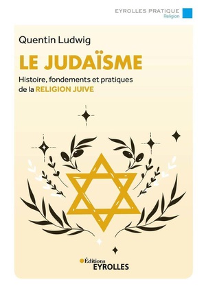 Le Judaisme : Histoire, Fondements Et Pratiques De La Religion Juive (4e Edition) 