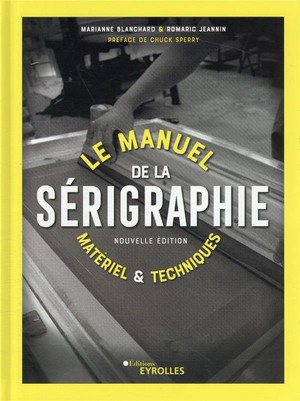 Le Manuel De La Serigraphie (2e Edition) 