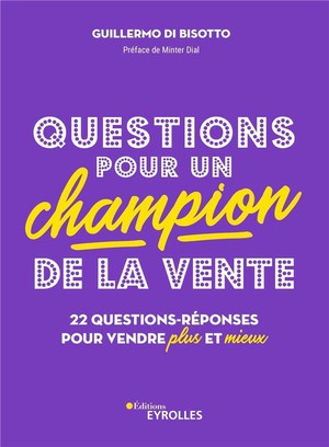 Questions Pour Un Champion De La Vente : 22 Questions-reponses Pour Vendre Plus Et Mieux 