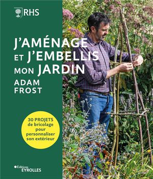 J'amenage Et J'embellis Mon Jardin : 30 Projets De Bricolage Pour Personnaliser Son Exterieur 