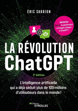 La Revolution Chatgpt - 2e Edition : L'ia Qui A Deja Seduit Plus De 100 Millions D'utilisateurs Dans Le Monde ! 