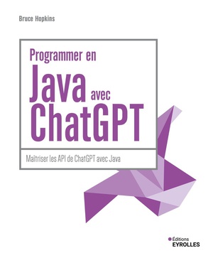 Programmer En Java Avec Chatgpt : Maitriser Les Api De Chatgpt Avec Java 