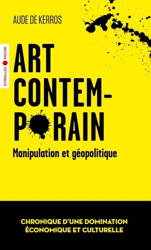 Art Contemporain : Manipulation Et Geopolitique : Chronique D'une Domination Economique Et Culturelle 