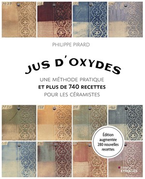 Jus D'oxydes : Une Methode Pratique Et Plus De 740 Recettes Pour Les Ceramistes (2e Edition) 