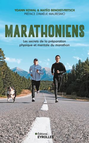 Marathoniens : Les Secrets De La Preparation Physique Et Mentale Du Marathon 