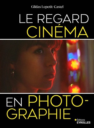 Le Regard Cinema En Photographie 