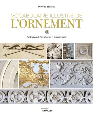 Vocabulaire Illustre De L'ornement : Par Le Decor De L'architecture Et Des Autres Arts 