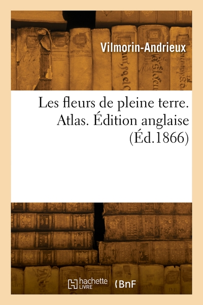 Les Fleurs De Pleine Terre. Atlas. Edition Anglaise 