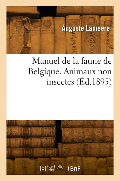 Manuel De La Faune De Belgique. Animaux Non Insectes 